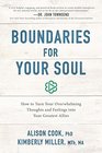 Boundaries for Your Soul How to Turn Your Overwhelming Thoughts and Feelings into Your Greatest Allies