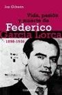 Vida pasion y muerte de Federico Garcia Lorca 18981936/ Federico Garcia Lorca A Life