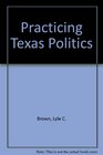 Practicing Texas Politics Study Guide Eleventh Edition