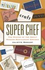 Super Chef  The Making of the Great Modern Restaurant Empires