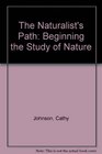 The Naturalist's Path Beginning the Study of Nature