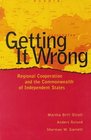 Getting It Wrong Regional Cooperation and the Commonwealth of Independent States