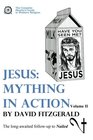 Jesus Mything in Action Vol II