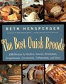 The Best Quick Breads : 150 Recipes for Muffins, Scones, Shortcakes, Gingerbreads, Cornbreads, Coffeecakes, and More