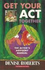 Get Your Act Together The Actor's Advisory Manual