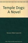 Temple Dogs A Novel