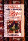 A Pocket Guide to The Hawaiian Lei A Tradition of Aloha