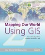 Mapping Our World Using GIS Our World GIS Education Level 2