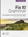 Fix It! Grammar: Sir Gawain and the Green Knight [Teacher?s Manual Book 6]
