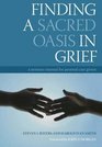 Finding a Sacred Oasis in Grief A Resource Manual for Pastoral Care Givers