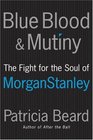 Blue Blood and Mutiny The Fight for the Soul of Morgan Stanley