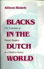 Blacks in the Dutch World The Evolution of Racial Imagery in a Modern