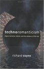 Technoromanticism Digital Narrative Holism and the Romance of the Real