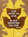 Leap Before You Look Black Mountain College 19331957