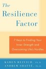 The Resilience Factor  7 Keys to  Finding Your Inner Strength and Overcoming Life's Hurdles