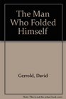 The Man Who Folded Himself