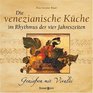 Die venezianische Kche im Rhythmus der vier Jahreszeiten Genieen mit Vivaldi