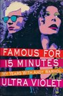 Famous for Fifteen Minutes My Years With Andy Warhol