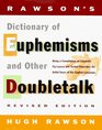 Rawson's Dictionary Of Euphemisms and Other Doubletalk   Revised Edition  Being a Compilation of Linguistic Fig Leaves and Verbal Flou rishes for Artful