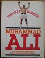 Muhammad Ali The Holy Warrior An Illustrated Biography