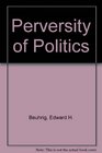 The Perversity of Politics