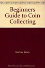 Beginners Guide to Coin Collecting