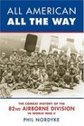 All American All The Way The Combat History Of The 82nd Airborne Division In World War II
