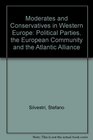Moderates and Conservatives in Western Europe Political Parties the European Community and the Atlantic Alliance