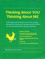 Thinking About You Thinking About Me Philosophy and strategies to further develop perspective taking and communicative abilities for persons with Asperger  Autism Hyperlexia ADHD PDDNOS NVLD