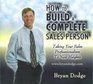 How To Build A Complete Sales Person Taking You Sales Professionalism To New Heights