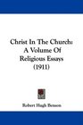 Christ In The Church A Volume Of Religious Essays