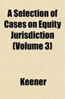 A Selection of Cases on Equity Jurisdiction