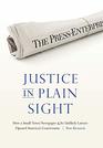 Justice in Plain Sight How a SmallTown Newspaper and Its Unlikely Lawyer Opened Americas Courtrooms