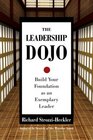 The Leadership Dojo Build Your Foundation as an Exemplary Leader