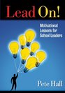 Lead On Motivational Lessons for School Leaders