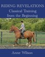 Riding Revelations Classical Training from the Beginning