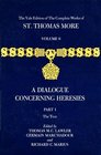 The Yale Edition of The Complete Works of St Thomas More  Volume 6 Parts I  II A Dialogue Concerning Heresies
