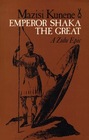 Emperor Shaka the Great A Zulu Epic