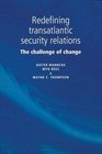 Redefining Transatlantic Security Relations  The Challenge of Change
