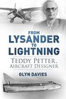 From Lysander to Lightning Teddy Petter Aircraft Designer