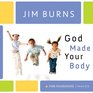 God Made Your Body (Pure Foundations)