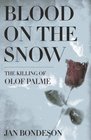Blood On The Snow The Killing Of Olof Palme