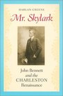 Mr Skylark John Bennett and the Charleston Renaissance