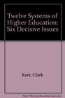Twelve Systems of Higher Education Six Decisive Issues