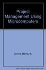 Project Management Using Microcomputers