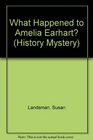 What Happened to Amelia Earhart