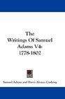 The Writings Of Samuel Adams V4 17781802