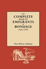 The Complete Book of Emigrants in Bondage 16141775