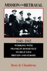 Mission and Betrayal 19401945 Working with Franklin Roosevelt to Help Save Britain and Europe