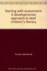 Starting With Assessment  A Developmental Approach to Deaf Children's Literacy